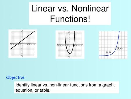 Linear vs. Nonlinear Functions!