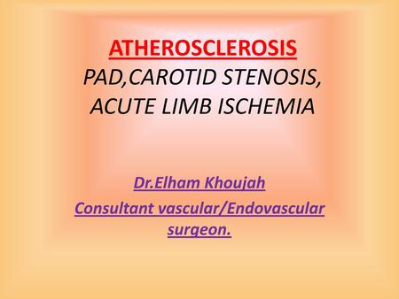 ATHEROSCLEROSIS PAD,CAROTID STENOSIS, ACUTE LIMB ISCHEMIA