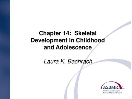 Chapter 14: Skeletal Development in Childhood and Adolescence