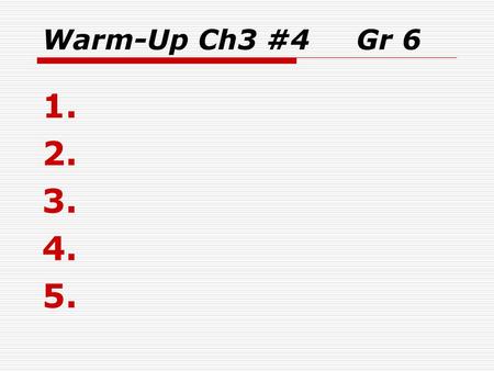 Warm-Up Ch3 #4 Gr 6.