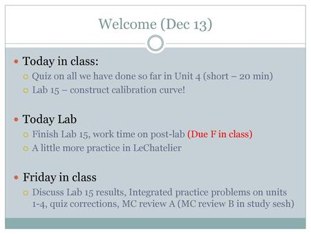 Welcome (Dec 13) Today in class: Today Lab Friday in class