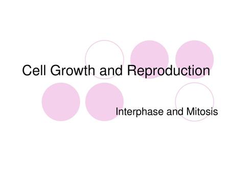 Cell Growth and Reproduction