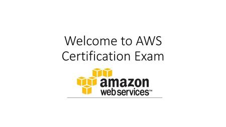 Welcome to AWS Certification Exam