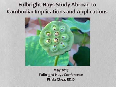 Fulbright-Hays Study Abroad to Cambodia: Implications and Applications