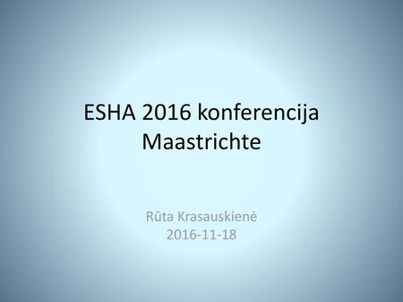 ESHA 2016 konferencija Maastrichte