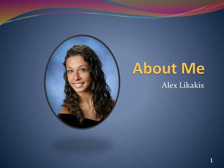 About Me Alex Likakis.