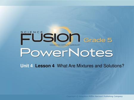 Unit 4 Lesson 4 What Are Mixtures and Solutions?