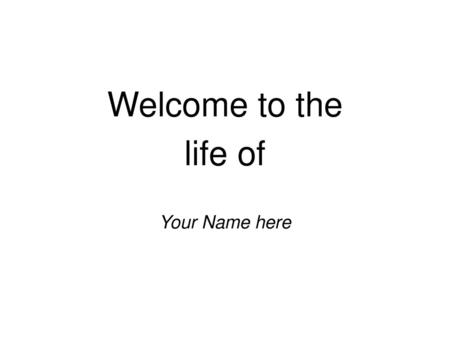 Welcome to the life of Your Name here