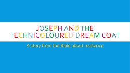 Joseph and the Technicoloured dream coat