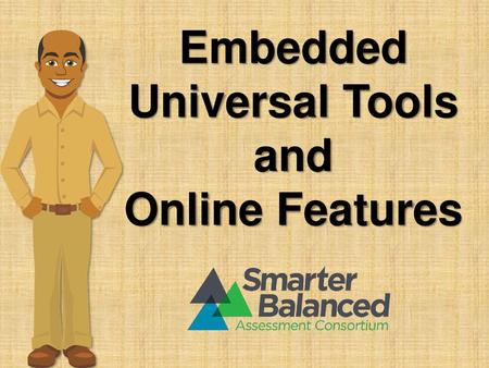 Embedded Universal Tools and Online Features