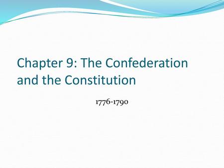 Chapter 9: The Confederation and the Constitution