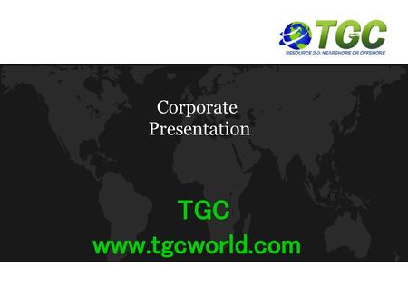 Corporate Presentation TGC www.tgcworld.com.