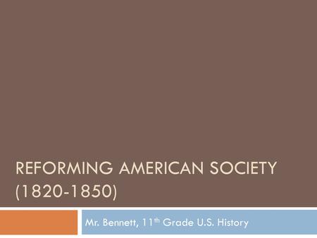 Reforming American Society ( )