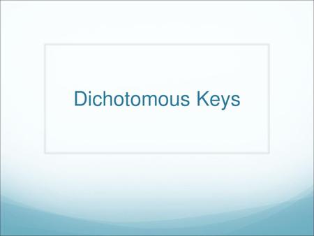 Dichotomous Keys.