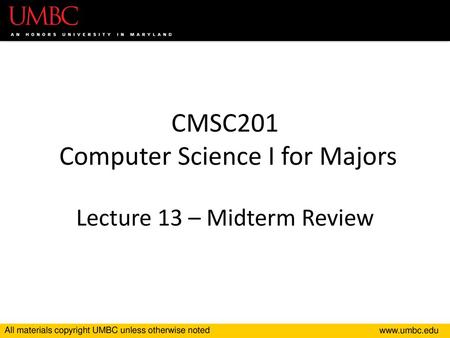 CMSC201 Computer Science I for Majors Lecture 13 – Midterm Review