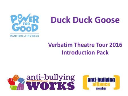 Duck Duck Goose Verbatim Theatre Tour 2016 Introduction Pack