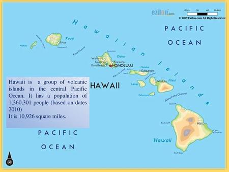 Hawaii is a group of volcanic islands in the central Pacific Ocean