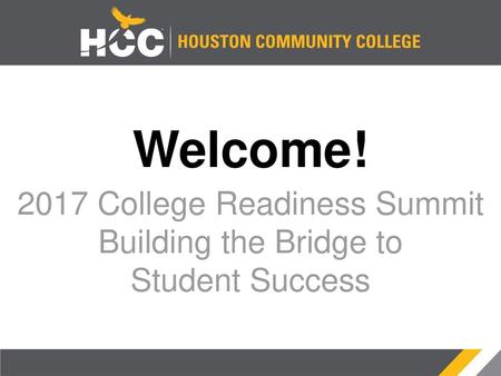 2017 College Readiness Summit Building the Bridge to Student Success