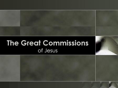 The Great Commissions of Jesus.