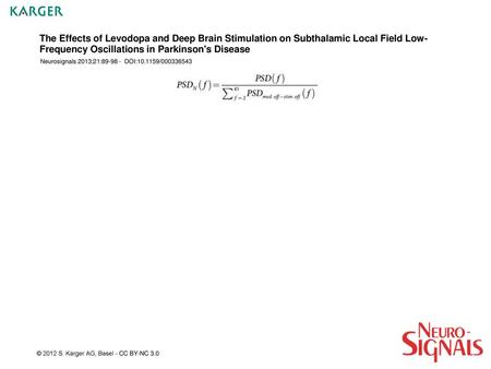 The Effects of Levodopa and Deep Brain Stimulation on Subthalamic Local Field Low-Frequency Oscillations in Parkinson's Disease Neurosignals 2013;21:89-98.