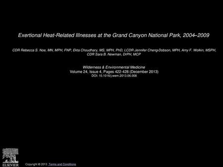 Exertional Heat-Related Illnesses at the Grand Canyon National Park, 2004–2009  CDR Rebecca S. Noe, MN, MPH, FNP, Ekta Choudhary, MS, MPH, PhD, LCDR Jennifer.