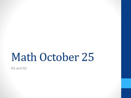 Math October 25 N1 and N2.