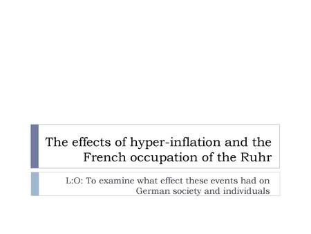 The effects of hyper-inflation and the French occupation of the Ruhr