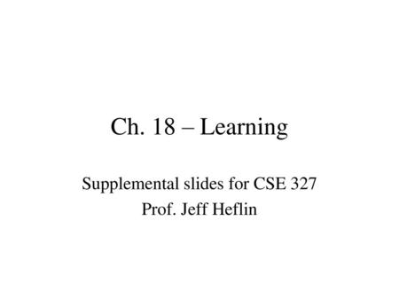 Supplemental slides for CSE 327 Prof. Jeff Heflin