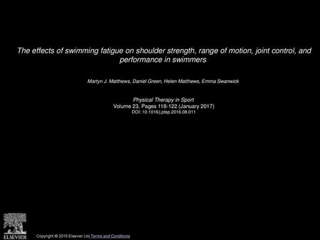 The effects of swimming fatigue on shoulder strength, range of motion, joint control, and performance in swimmers  Martyn J. Matthews, Daniel Green, Helen.