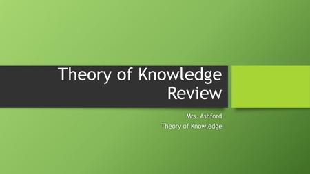 Theory of Knowledge Review