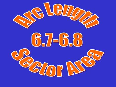 Arc Length 6.7-6.8 Sector Area.