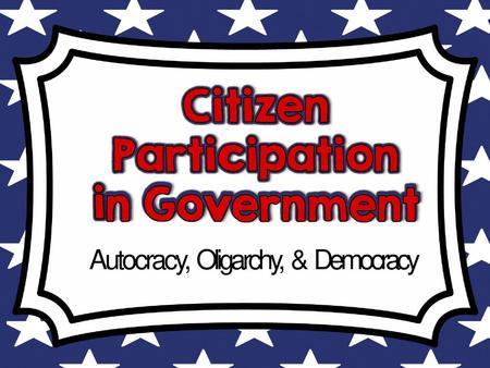 Autocracy, Oligarchy, & Democracy