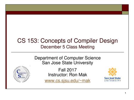 CS 153: Concepts of Compiler Design December 5 Class Meeting