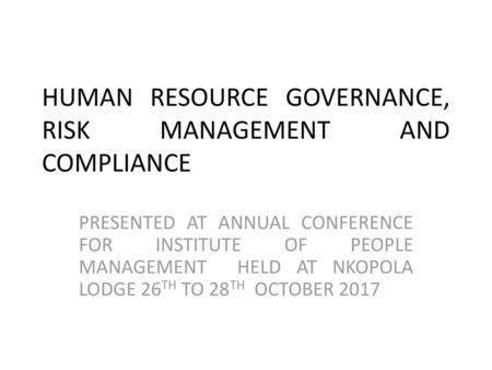 HUMAN RESOURCE GOVERNANCE, RISK MANAGEMENT AND COMPLIANCE