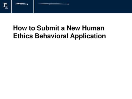 How to Submit a New Human Ethics Behavioral Application