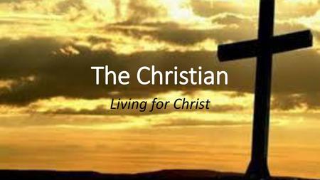 The Christian Living for Christ.