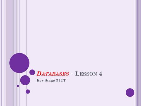 Databases – Lesson 4 Key Stage 3 ICT.