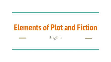 Elements of Plot and Fiction