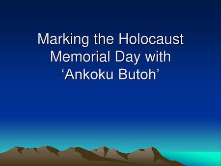 Marking the Holocaust Memorial Day with ‘Ankoku Butoh’