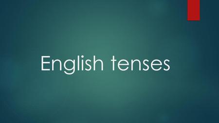 English tenses.