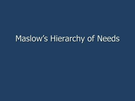 Maslow’s Hierarchy of Needs