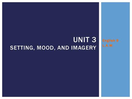 Unit 3 Setting, Mood, and Imagery