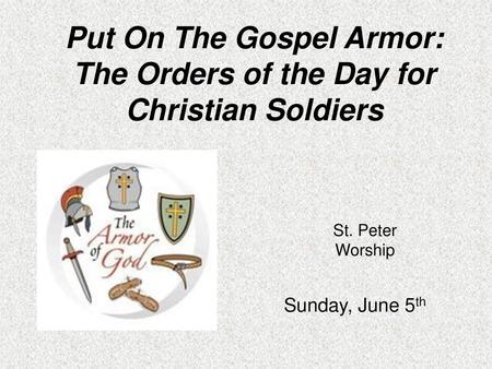 Put On The Gospel Armor: The Orders of the Day for Christian Soldiers