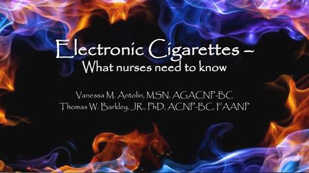 Electronic Cigarettes – What nurses need to know