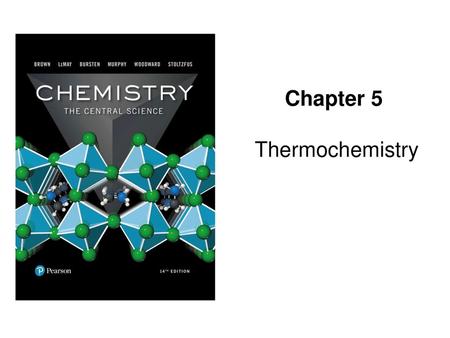 Chapter 5 Thermochemistry