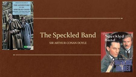 The Speckled Band Sir Arthur conan doyle.