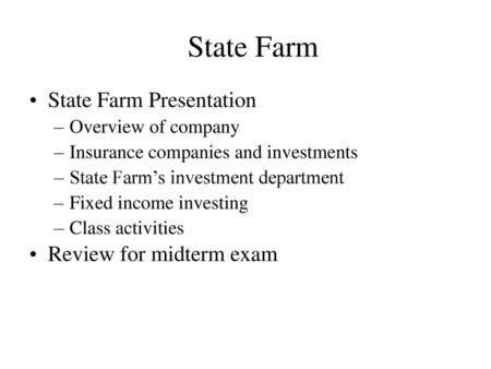 State Farm State Farm Presentation Review for midterm exam