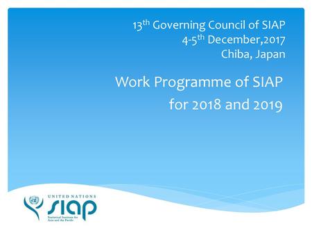 13th Governing Council of SIAP 4-5th December,2017 Chiba, Japan