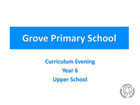 Curriculum Evening Year 6 Upper School