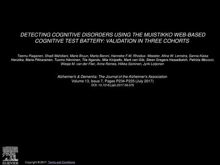 DETECTING COGNITIVE DISORDERS USING THE MUISTIKKO WEB-BASED COGNITIVE TEST BATTERY: VALIDATION IN THREE COHORTS  Teemu Paajanen, Shadi Mahdiani, Marie.